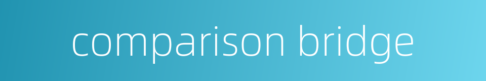 comparison bridge的同义词