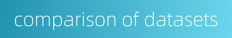 comparison of datasets的同义词