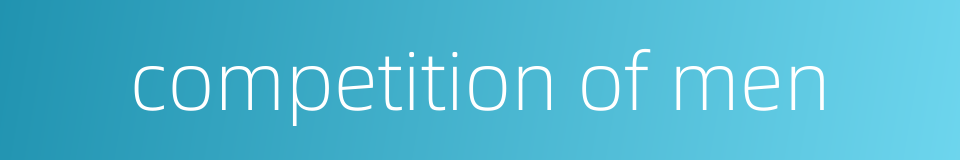 competition of men的同义词