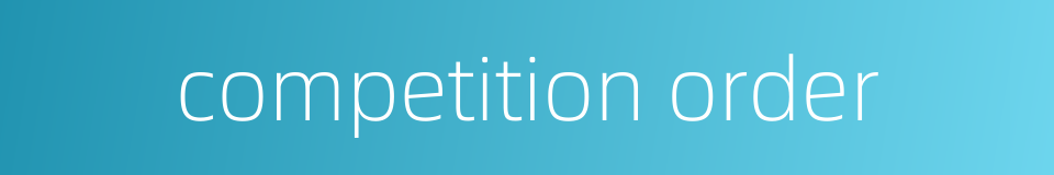 competition order的同义词