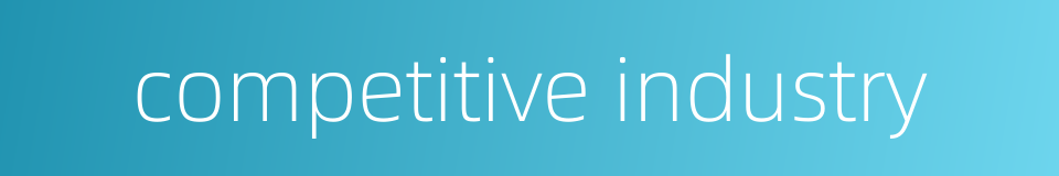 competitive industry的同义词