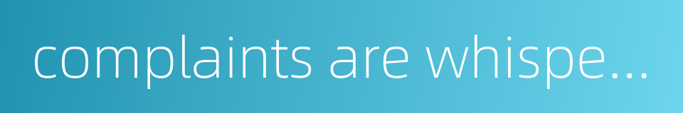 complaints are whispered in a good-natured way的同义词