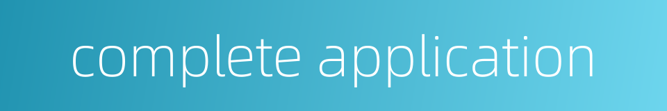 complete application的同义词