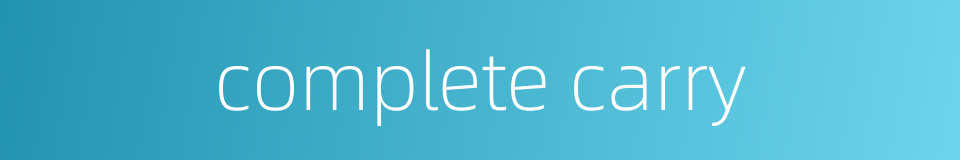 complete carry的同义词