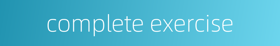 complete exercise的同义词