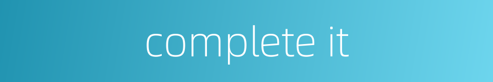 complete it的同义词