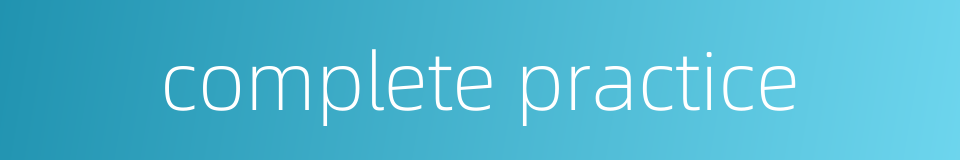 complete practice的同义词