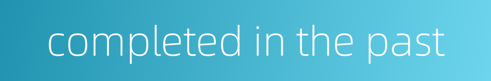 completed in the past的同义词