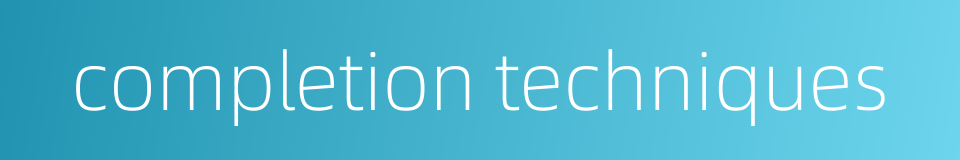 completion techniques的同义词