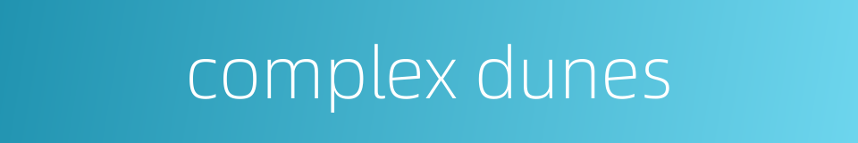 complex dunes的同义词