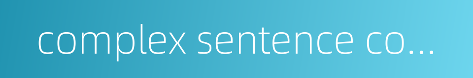 complex sentence compound sentence的同义词
