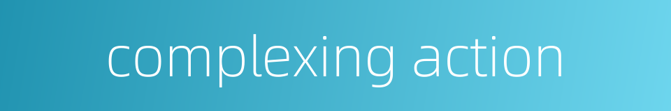 complexing action的同义词