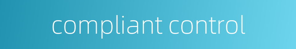 compliant control的同义词