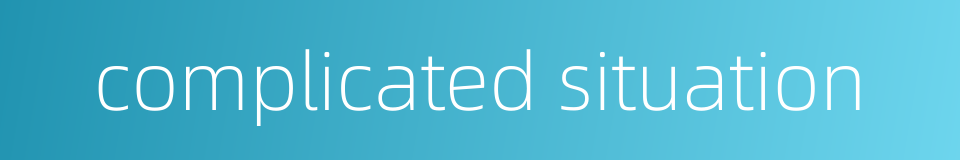 complicated situation的同义词