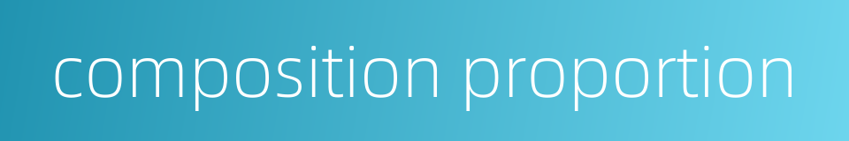 composition proportion的同义词
