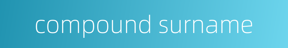 compound surname的同义词