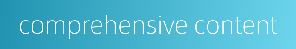 comprehensive content的同义词