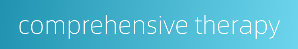 comprehensive therapy的同义词