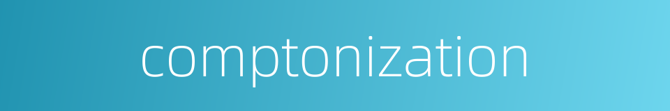 comptonization的同义词