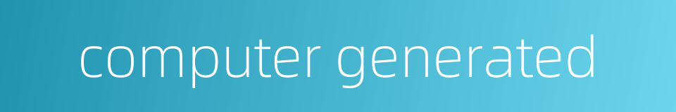 computer generated的同义词