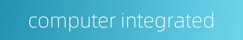 computer integrated的同义词