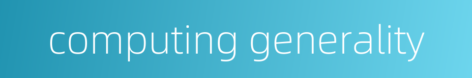computing generality的同义词