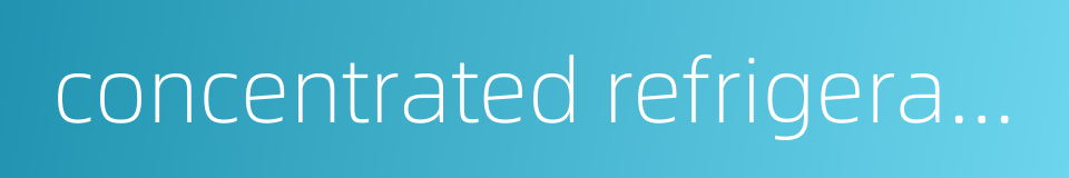 concentrated refrigerating的同义词