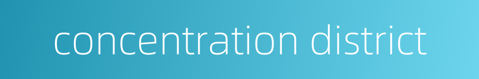 concentration district的同义词