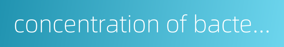 concentration of bacterium的同义词