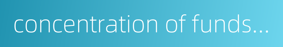 concentration of funds in society的同义词