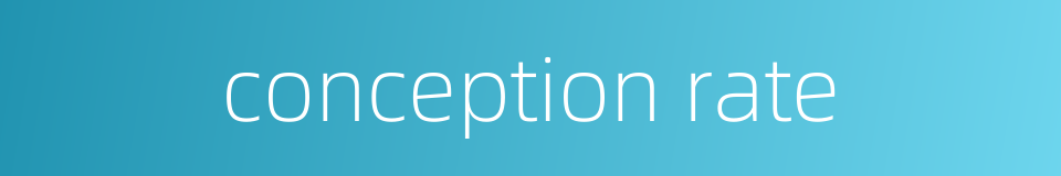 conception rate的同义词