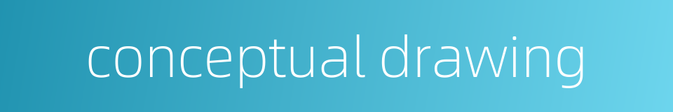 conceptual drawing的同义词