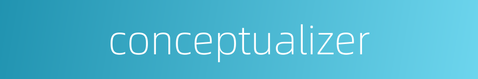 conceptualizer的同义词
