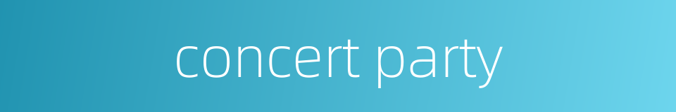 concert party的同义词