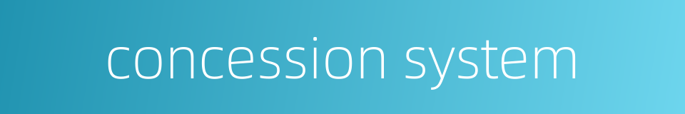 concession system的同义词