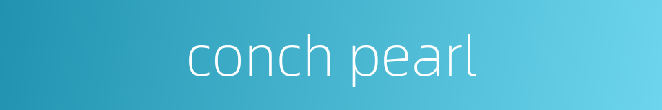 conch pearl的同义词