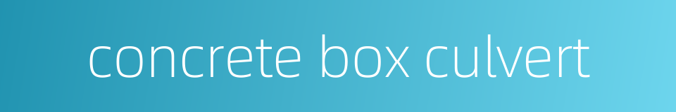 concrete box culvert的同义词