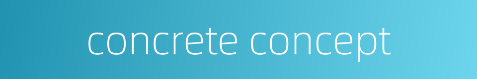concrete concept的同义词