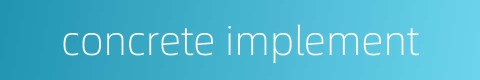 concrete implement的同义词