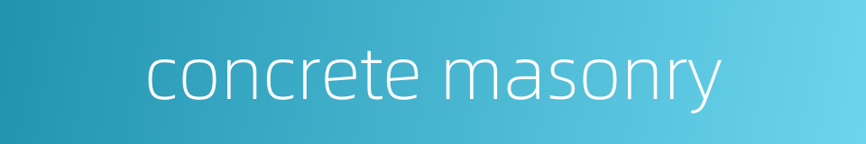 concrete masonry的同义词