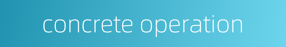 concrete operation的同义词