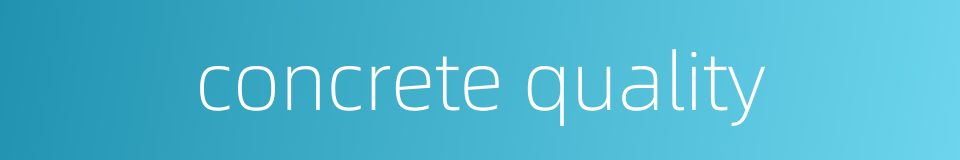 concrete quality的同义词