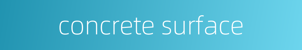 concrete surface的同义词