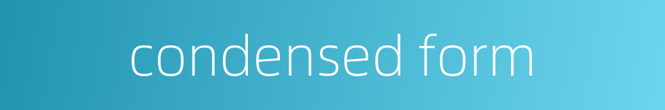 condensed form的同义词