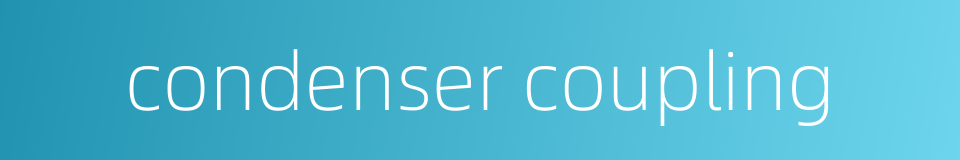 condenser coupling的同义词