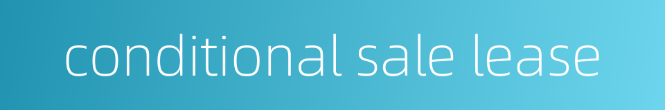 conditional sale lease的同义词