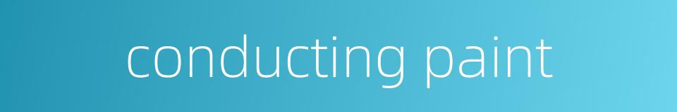 conducting paint的同义词