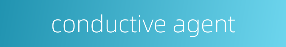 conductive agent的同义词