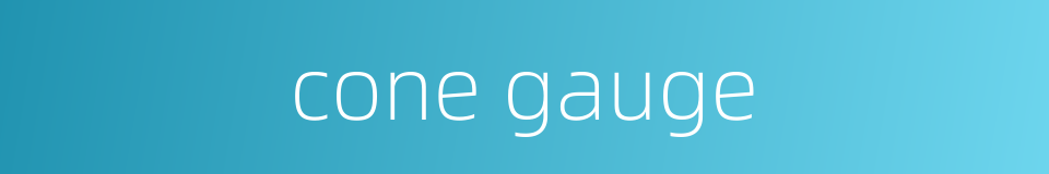 cone gauge的同义词