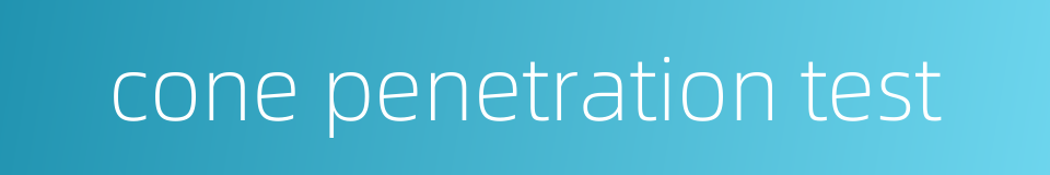 cone penetration test的同义词